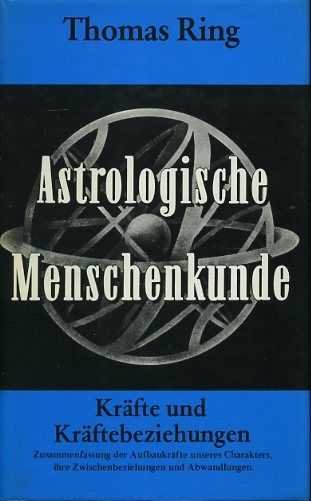 Ring, Thomas - Astrologische Menschenkunde. Bd.I: Kräfte und Kräftebeziehungen