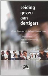 Slageren, I. van  Steen, B. van der - Leiding geven aan dertigers / visie, theorie, methode en toepassingen