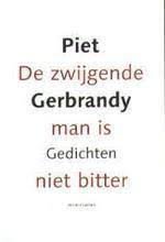 Gerbrandy, Piet. - De zwijgende man is niet bitter