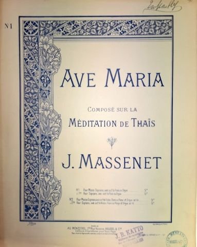 Massenet, Jules: - Ave Maria composé sur la Méditation de Thaïs. No. 1. Pour mezzo-soprano...