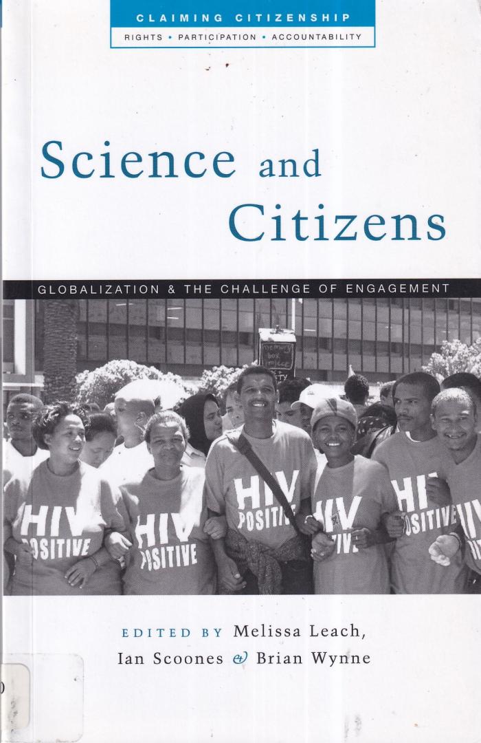 Leach, Melissa, Scoones, Ian, Wynne, Brian (eds.) - Science and Citizens: Globalization and the Challenge of Engagement