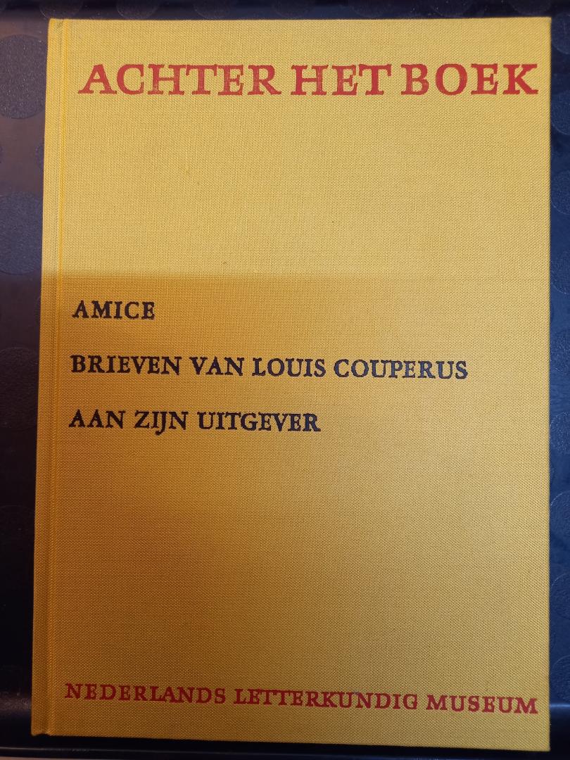 Bastet, Frederic en Couperus, Louis - Achter het Boek Deel 2: Amice. Brieven van Louis Couperus aan zijn uitgever (1902-1919) ingeleid en van aantekeningen voorzien door F.L. Bastet