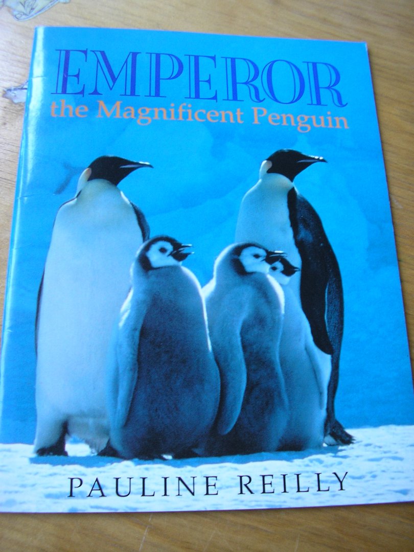 Reilly, Pauline - Emperor the Magnificent Penguin