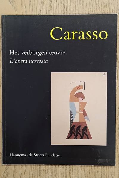 CARASSO - GERAART WESTERINK. - Carasso. Het verborgen oeuvre / L'opera nascosta.