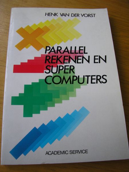 Vorst, Henk van der - Parellel rekenen en supercomputers