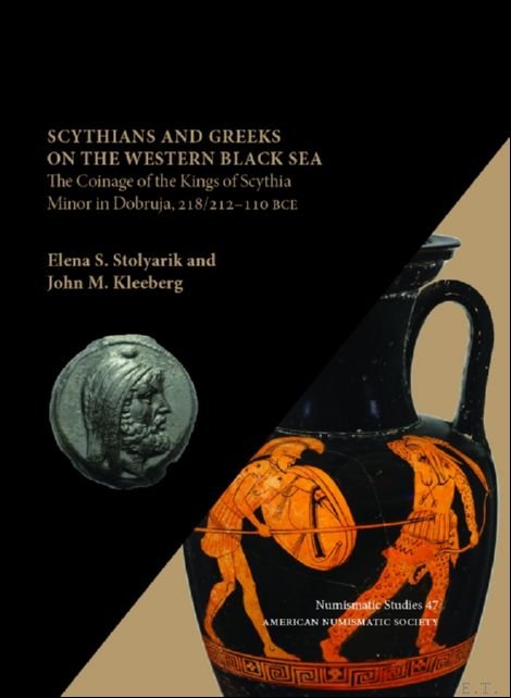 Elena S Stolyarik, John M. Kleeberg - Scythians and Greeks on the Western Black Sea. The Coinage of the Kings of Scythia Minor in Dobruja, 218/212-110 BCE
