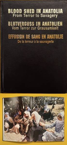 EAST RESEARCH CENTRE. - Blood Shed in Anatolia: From Terror to Savagery / Blutverguss Im Anatolien: Vom Terror Zur Grausamkeit / Effusion de sang en Anatolie. De la terruer à la sauvagerie.
