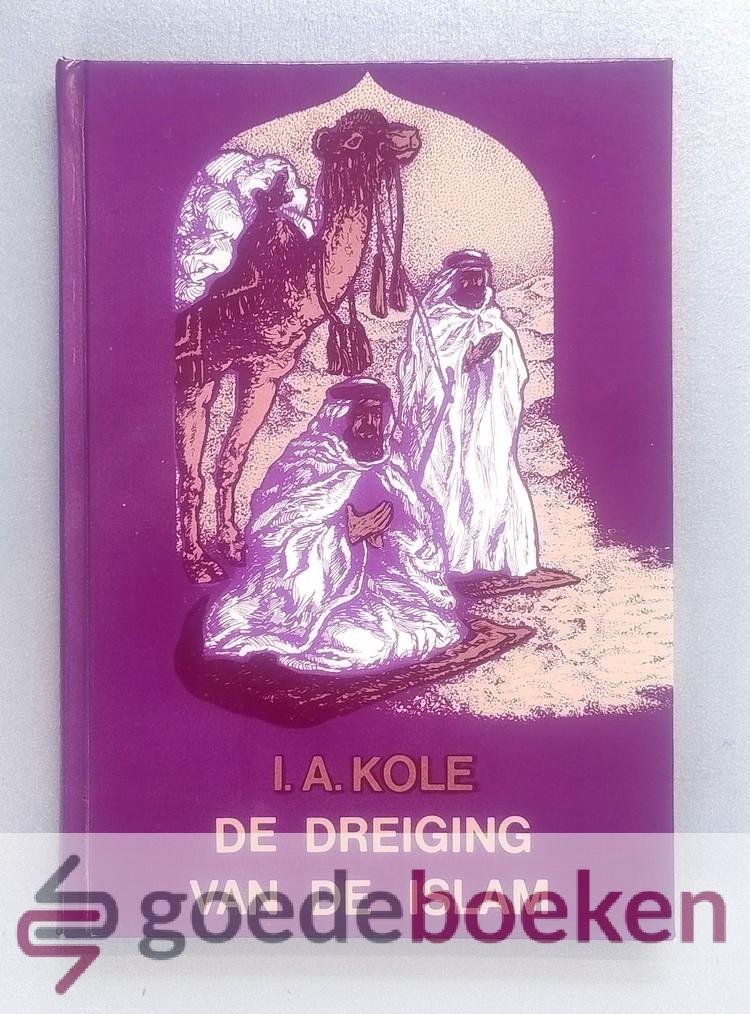 Kole, I.A. - De dreiging van de Islam