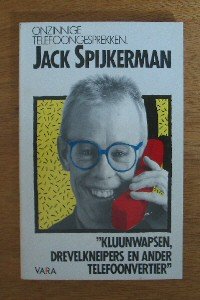 Spijkerman, Jack - Onzinnige telefoongesprekken. Kluunwapsen, Drevelkneipers en ander telefoonvertier