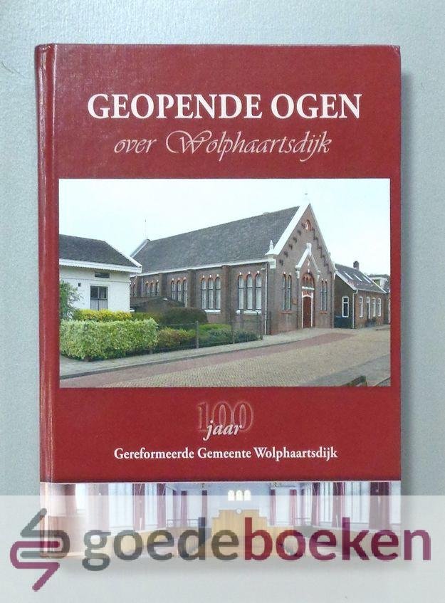 Murre (redacteur), J.M.C. - Geopende ogen over Wolphaartsdijk --- 100 jaar Gereformeerde Gemeente Wolphaartsdijk. 1912 - 2012