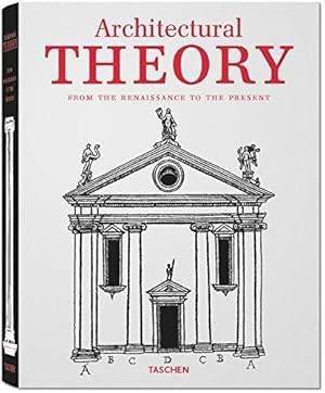 THOENES, CHRISTOPH & EVERS, BERND. - Architectural Theory. From the Renaissance to the Present. 89 Essays on 117 Treatises
