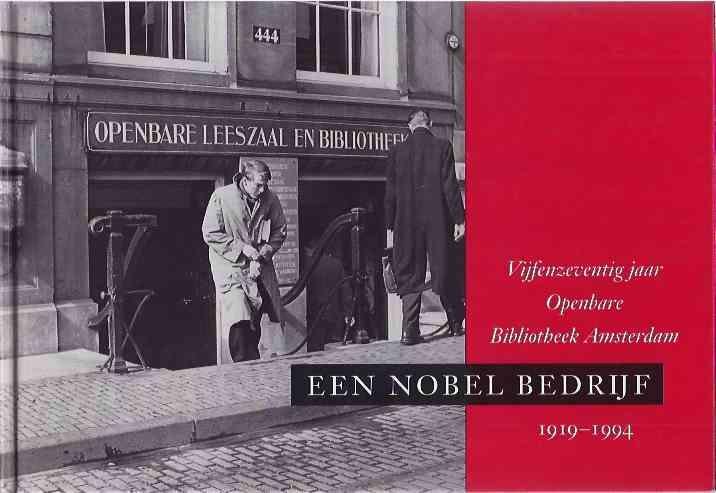 Zwaap, René. - Een Nobel Bedrijf. Vijfenzeventig jaar Openbare Bibliotheek Amsterdam 1919-1994.