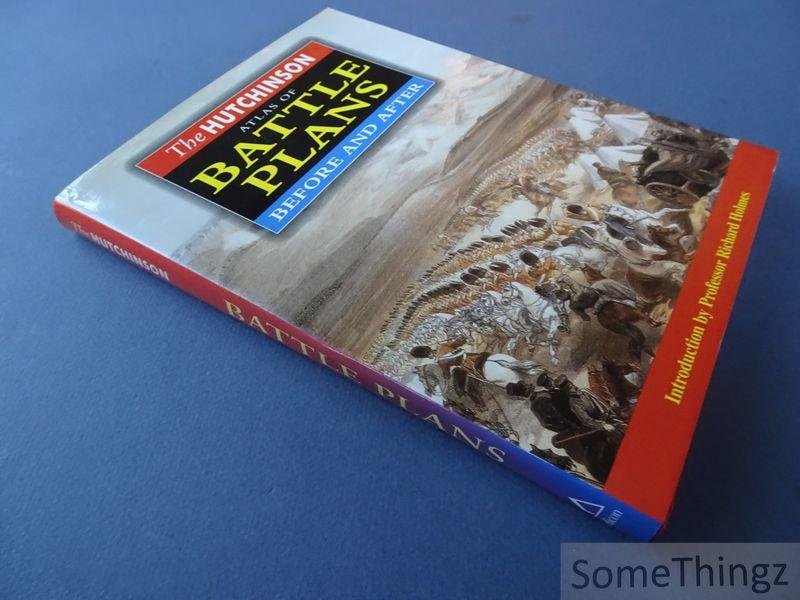 Holmes, Richard / Pimlott, John. - The Hutchinson atlas of battle plans. Before and after.