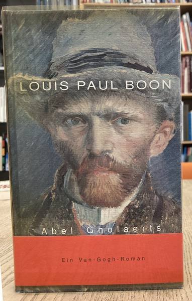 BOON, LOUIS PAUL. - Abel Gholaerts. Ein Van Gogh-Roman.