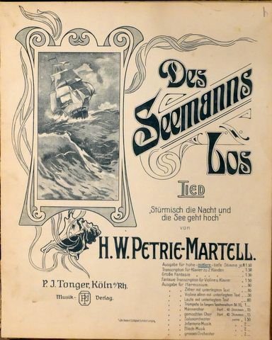 Petrie-Martell, H.W.: - Des Seemanns Los. Lied. "Stürmisch die Nach und die See geht hoch". Ausgabe für eine mittlere Stimme