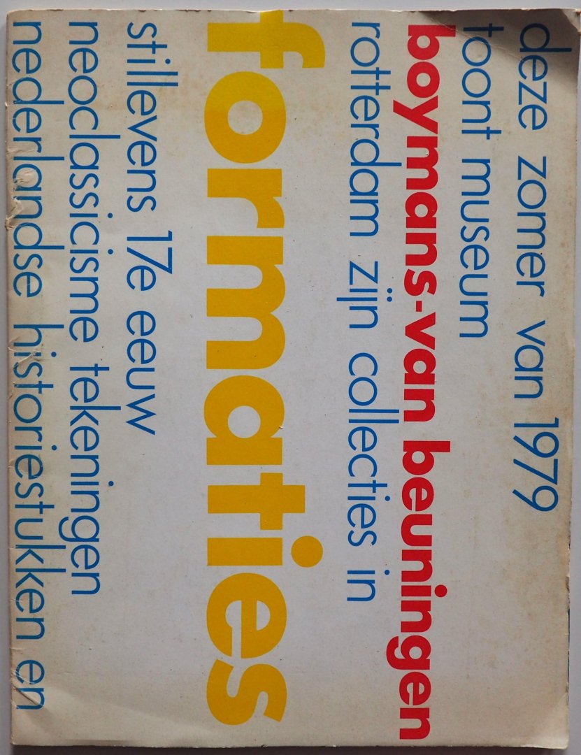 Neeve Bernardine Beeren Wim e.a., ill. Frequin A, Haan Ton de, Wolters Dick - Deze zomer van 1979 toont Museum Boymans van Beuningen Rotterdam zijn collecties in formaties stillevens 17e eeuw neoclassicisme tekeningen Nederlandse historiestukken en romantiek uit de 19e eeuw enz. 7 juli - 10 september 1979