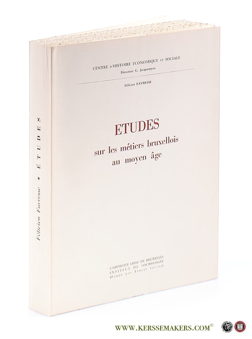 Favresse, Félicien. - Etudes sur les métiers bruxellois au moyen âge.