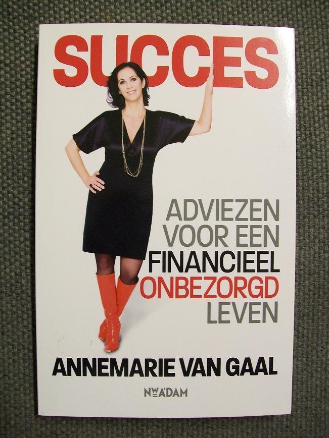 Gaal, Annemarie van - Succes / adviezen voor een financieel onbezorgd leven