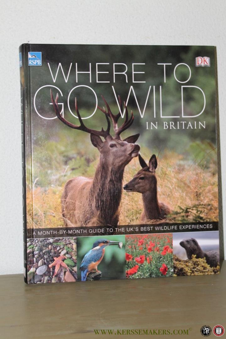 N/A - Where to go wild in Britain. A month-by-month guide to the UK's best wildlife experiences.