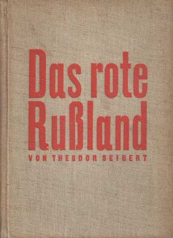 Seibert, Theodor - Das Rote Rusland. Staat, geist und alltag der Bolschewiki.