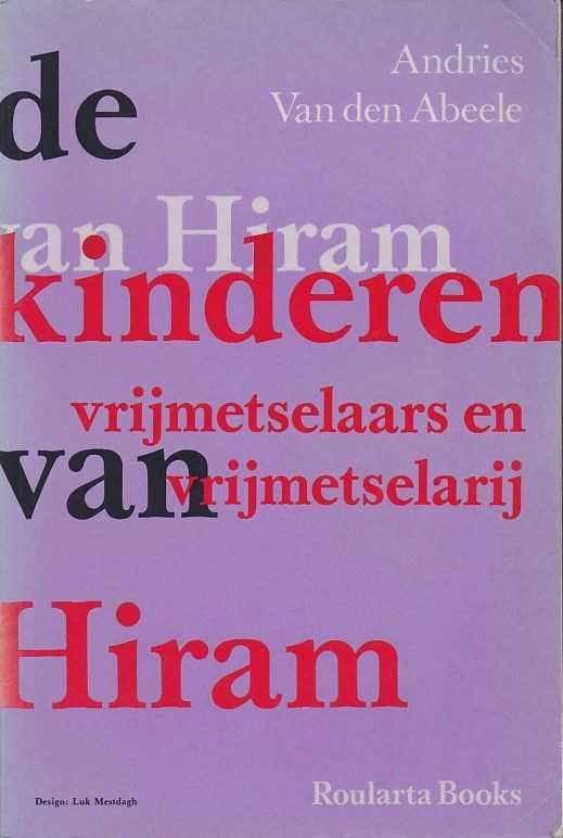 Abeele, Andries Van den - De kinderen van Hiram. Vrijmetselaars en vrijmetselarij