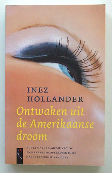 Hollander, Inez - Ontwaken uit de Amerikaanse droom; Hoe een Nederlandse vrouw en haar gezin overleven in de harde economie van de VS
