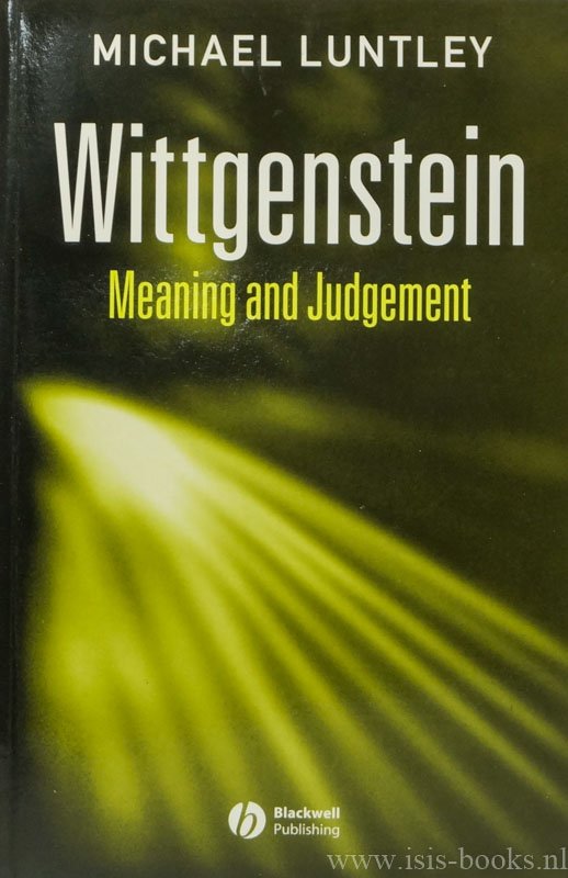 WITTGENSTEIN, L., LUNTLEY, M. - Wittgenstein. Meaning and judgement.