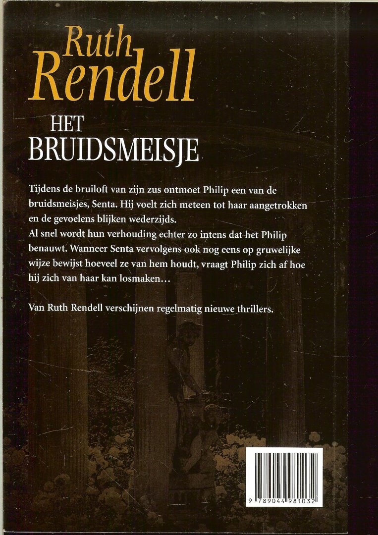 Rendell, Ruth  Vertaling W.A. Dorsman-Vos. Omslag ontwerp Pinta Grafische Producties - Het Bruidsmeisje