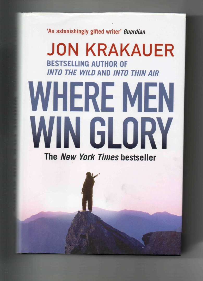 Krakauer Jon - Where Men win Glory, the Odyssey of Pat Tillman.