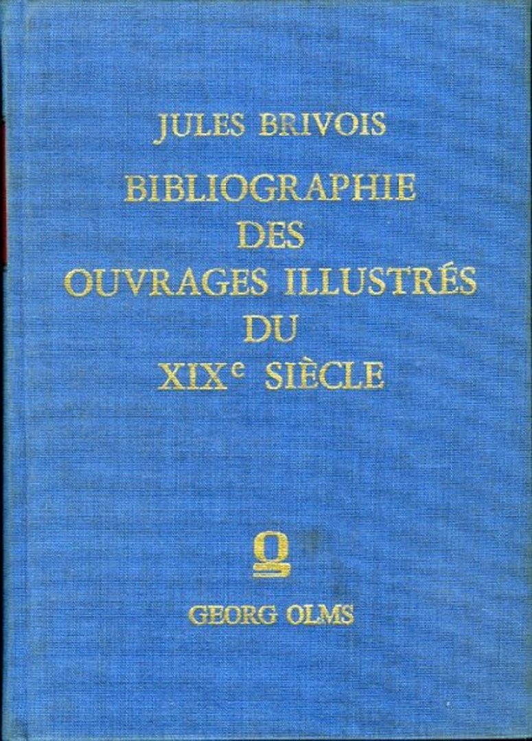 BRIVOIS, Jules - Bibliographie des ouvrages illustrés du XIXe siècle.