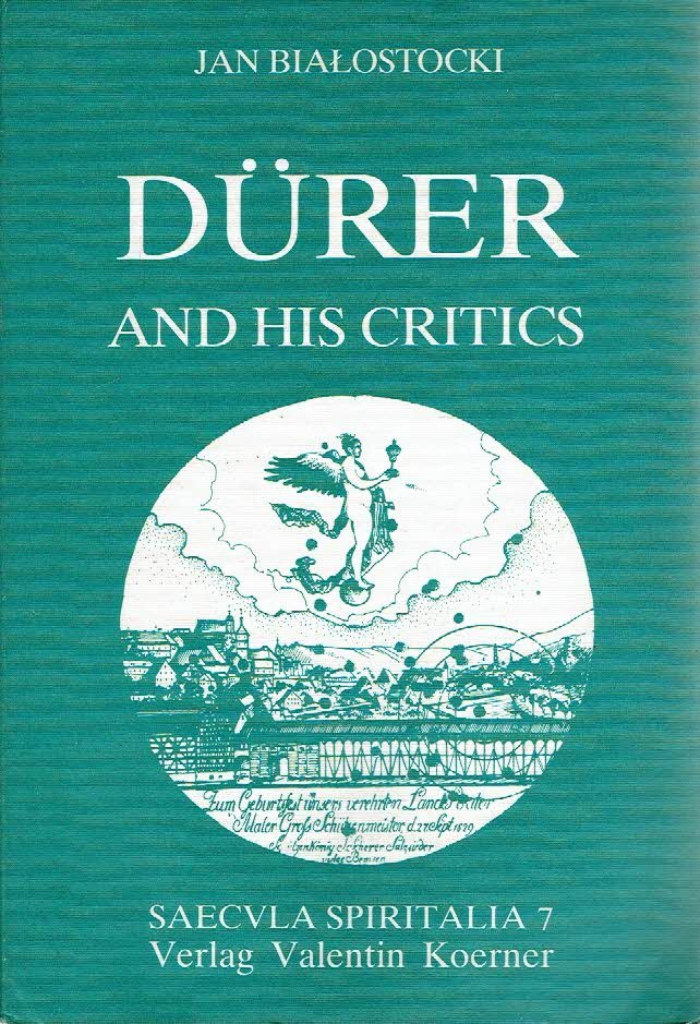 DURER - Jan BIALOSTOCKI - Dürer and His Critics, 1500-1971 (Saecvla Spiritalia).
