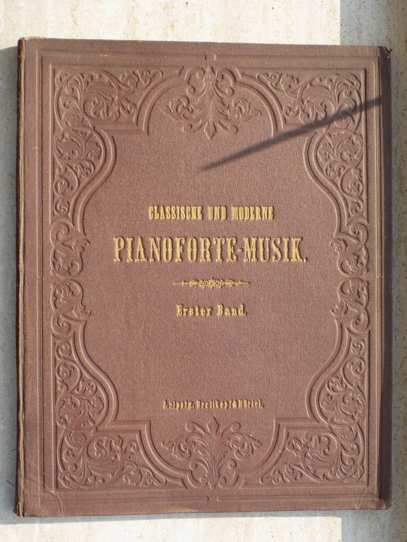 PIANOFORTE MUSIK Sammlung vorzuglicher Pianoforte-Werke von J.S.Bach bis auf die neuesten Zeiten - CLASSISCHE UND MODERNE PIANOFORTE-MUSIK ERSTER BAND.