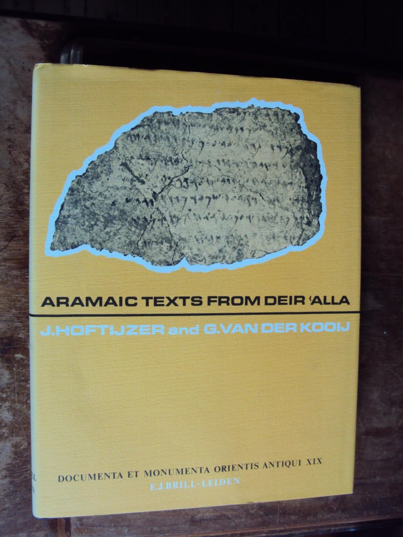 Hoftijzer, J. en G. van der Kooij - Aramaic Texts from Deir 'Alla