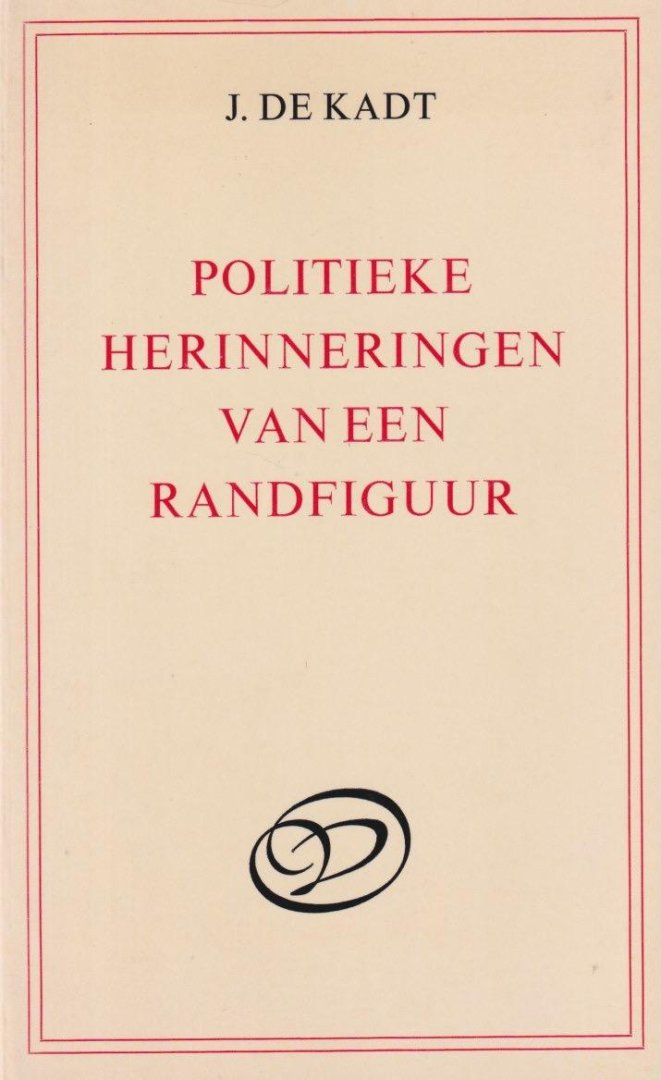 Kadt, Jaques de - Politieke herinneringen van een randfiguur