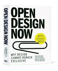 Abel, Bas van; Evers, Lucas; Klaassen, Roel; Troxler, Peter - Open Design Now. Why design cannot remain  exclusive.