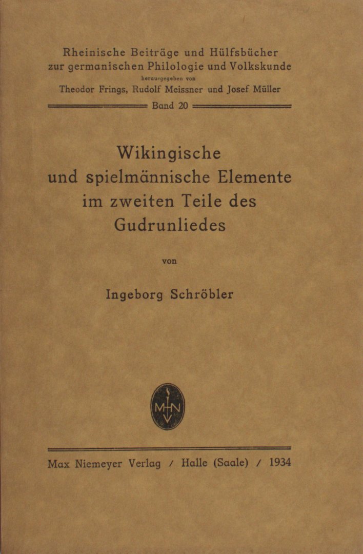 Schröber, Ingeborg. - Wikingische und spielmännische Elemente im zweiten Teile des Gudrunliedes.
