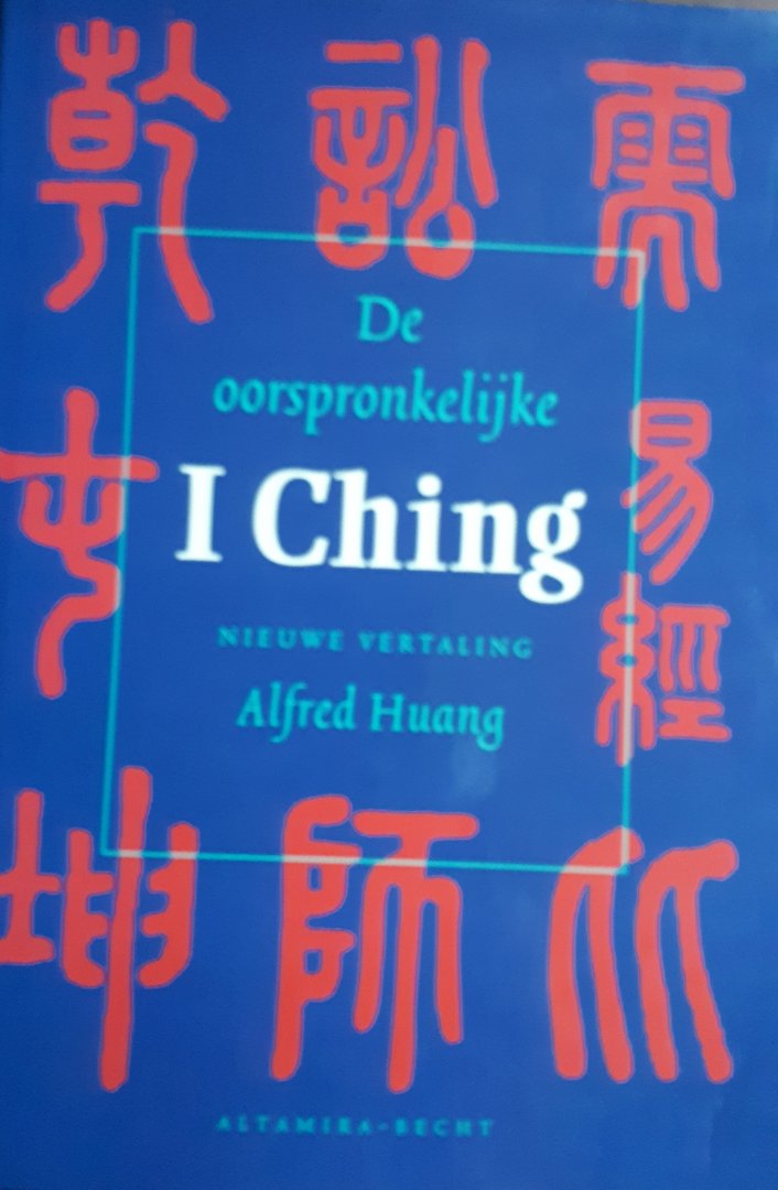 HUANG, Alfred (vertaling) - De oorspronkelijke I Ching. Nieuwe vertaling Alfred Huang