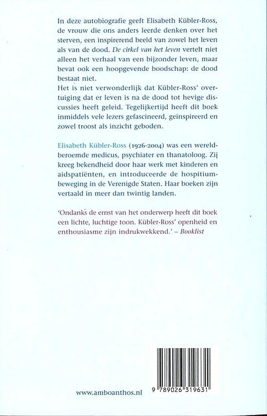 Kubler - Ross , Elisabeth . [ isbn 9789026319631 ] 2524 - De Cirkel Van Het Leven . ( De wereldberoemde psychiater / thanatologe Elisabeth Kübler - Ross . De autobiografie van deze bijzondere vrouw . ) - De cirkel van het leven niet alleen het verhaal van een bijzonder leven maar tegelijk een -