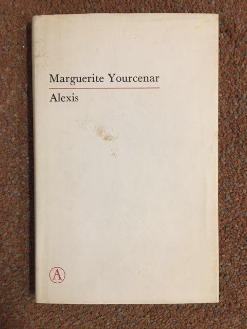 Yourcenar, Marguerite - Alexis, Of De Verhandeling Over De Vergeefse Strijd / druk 1