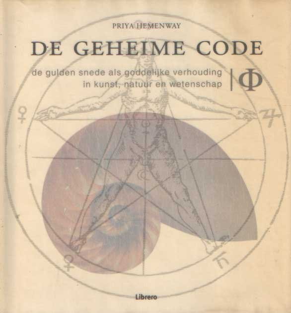 HEMENWAY, PRIYA - De geheime code. De gulden snede als goddelijke verhouding in kunst, natuur en wetenschap