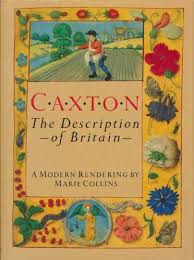 Collins, Marie - Caxton, The description of Britain. A Modern rendering