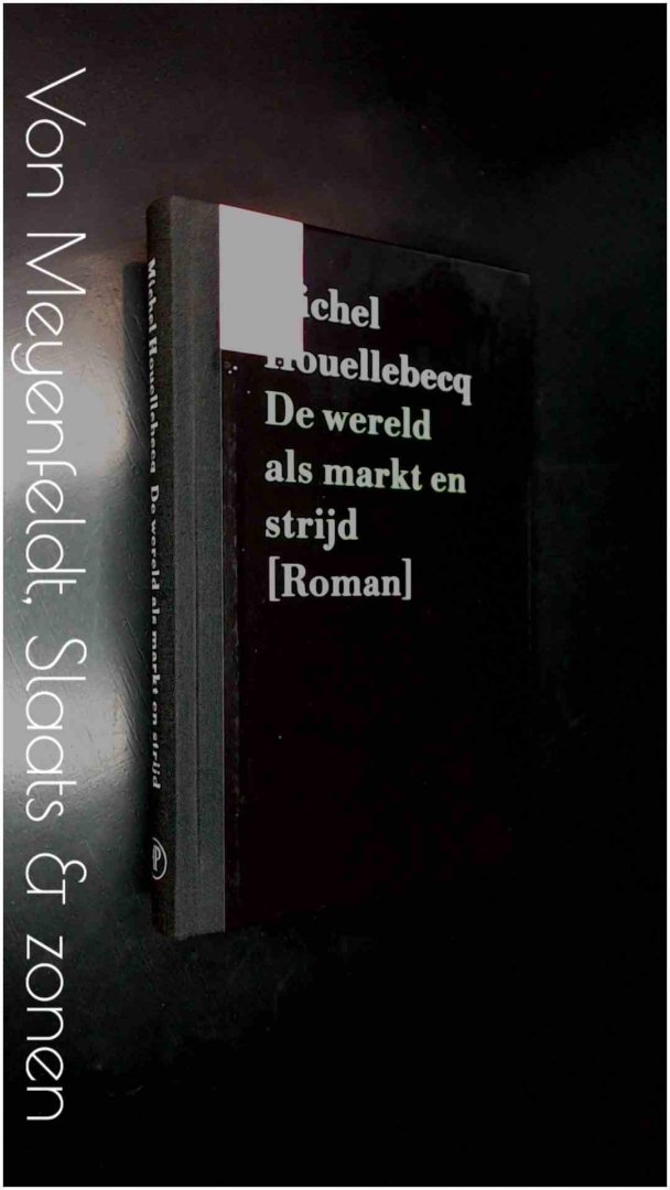 Houellebecq, Michel - De wereld als markt en strijd