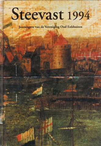 Diverse auteurs - Steevast 1994, Jaaruitgave van Vereniging Oud Enkhuizen, hardcover, gave staat (nieuwstaat)
