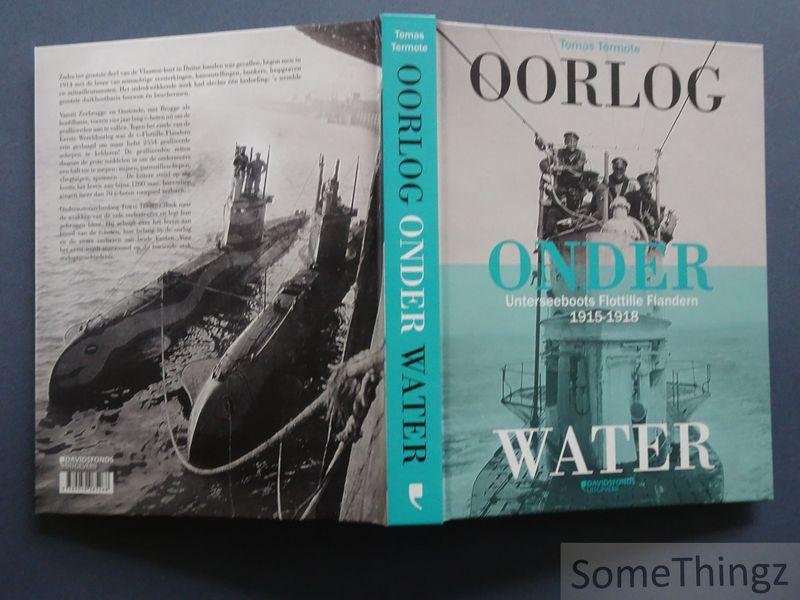 Termote, Tomas. - Oorlog onder water. Unterseeboots Flotille Flandern 1915-1918.