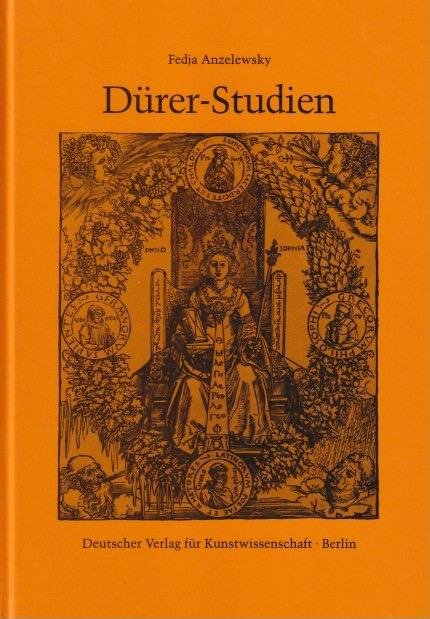 Anzelewsky, Fedja - Dürer-Studien: Untersuchungen zu den ikonographischen und geistesgeschichtlichen Grundlagen seiner Werke zwischen den beiden Italienreisen