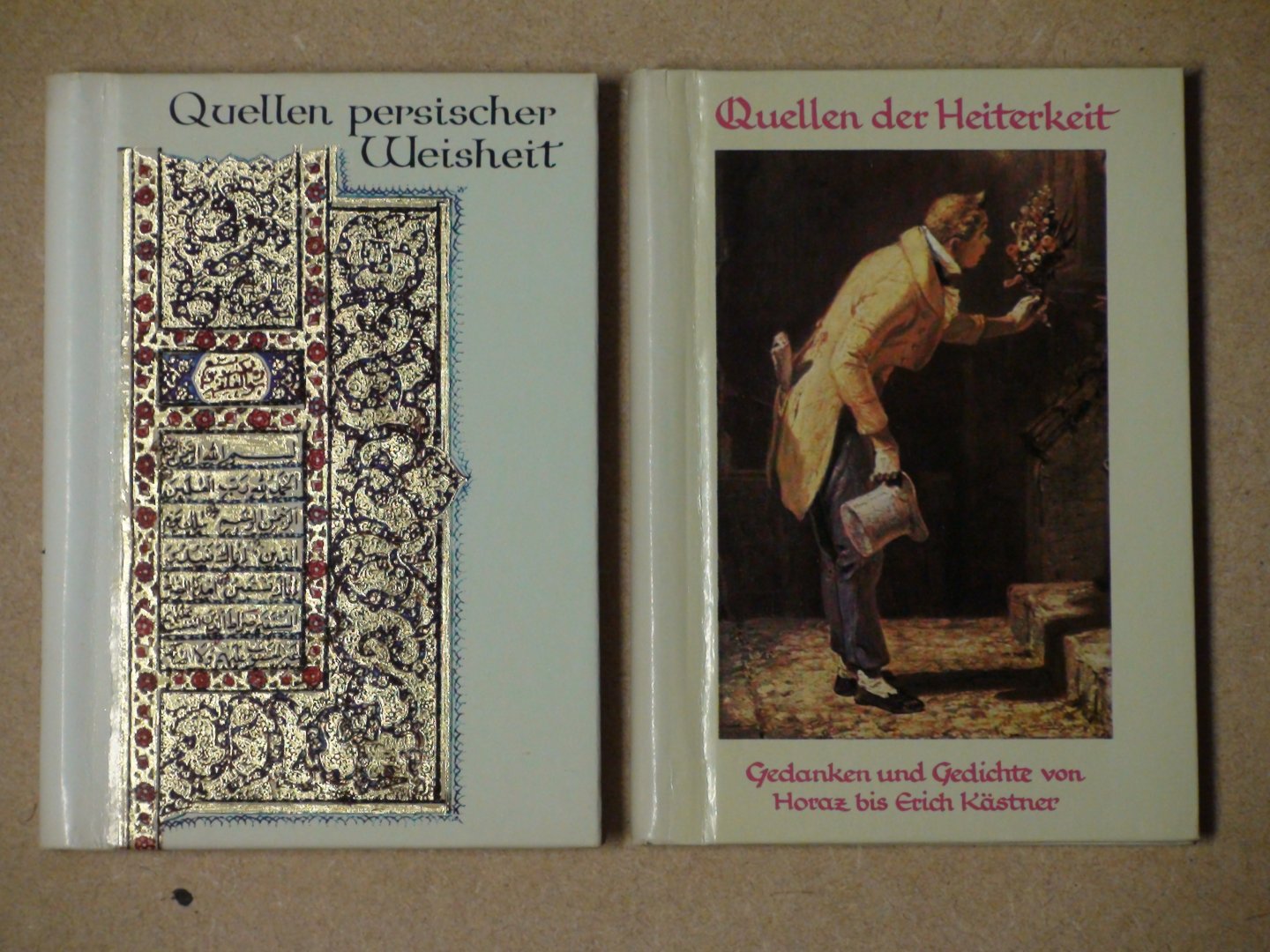  - Quellen der Heiterkeit: Buch-Kästner u.a. + Quellen Persischer Weisheit: Furdausi-Sa'di.