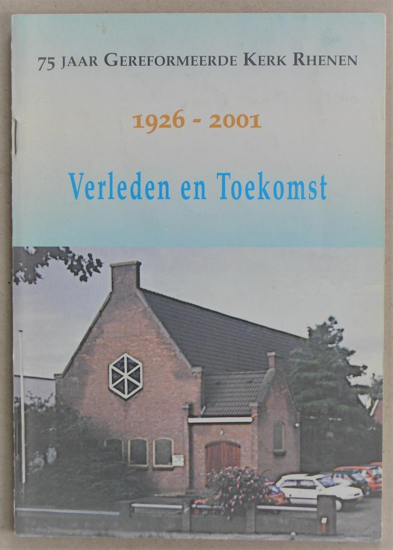 Goedknegt, Fia e.a. - 75 jaar Gereformeerde Kerk Rhenen 1926 - 2001. Verleden en Toekomst.