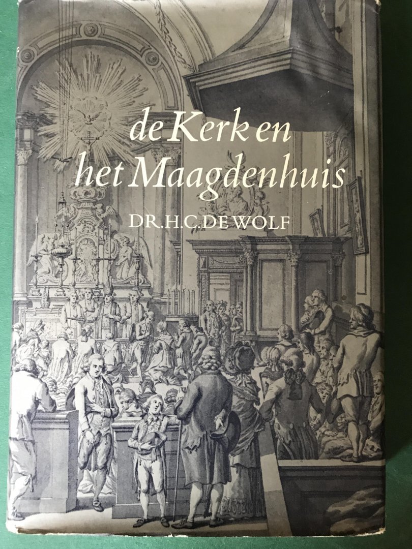 Wolf, dr H.C. de - De Kerk en het Maagdenhuis