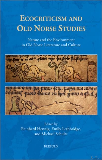 Reinhard Hennig, Emily Lethbridge, Michael Schulte (eds) - Ecocriticism and Old Norse Studies. Nature and the Environment in Old Norse Literature and Culture