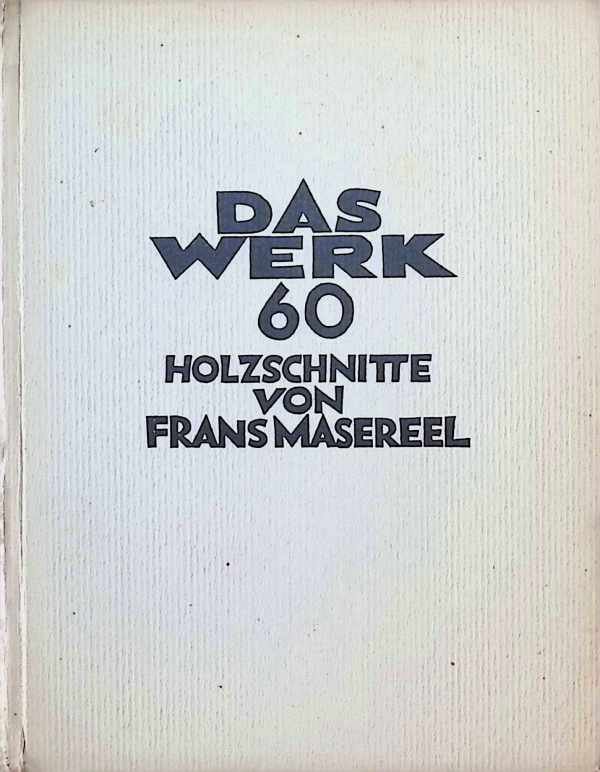  - Das Werk  60 Holzschnitten von Frans Masereel